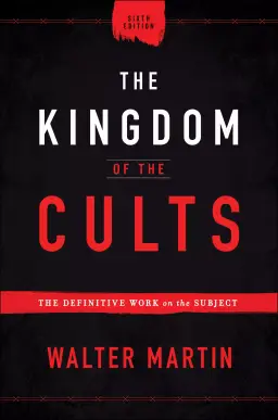 The Kingdom of the Cults: The Definitive Work on the Subject