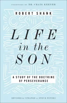 Life in the Son: A Study of the Doctrine of Perseverance