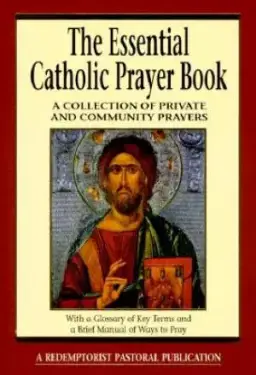 The Essential Catholic Prayer Book