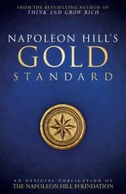 Napoleon Hill's Gold Standard: An Official Publication of the Napoleon Hill Foundation