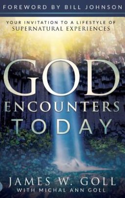 God Encounters Today: Your Invitation to a Lifestyle of Supernatural Experiences