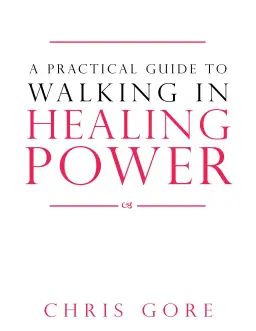 A Practical Guide To Walking In Healing Power