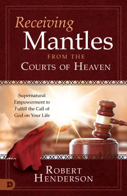 Receiving Mantles from the Courts of Heaven