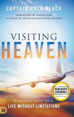 Visiting Heaven: Heavenly Keys to a Life Without Limitations