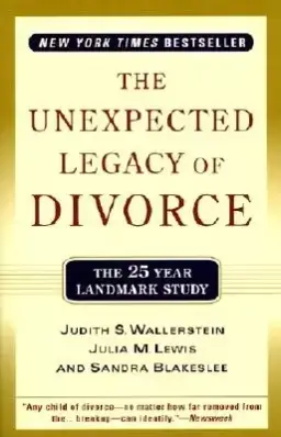 The Unexpected Legacy of Divorce: The 25 Year Landmark Study