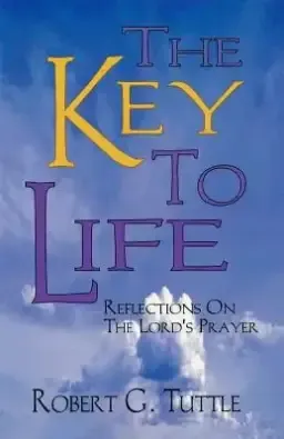 The Key to Life: Reflections on the Lord's Prayer