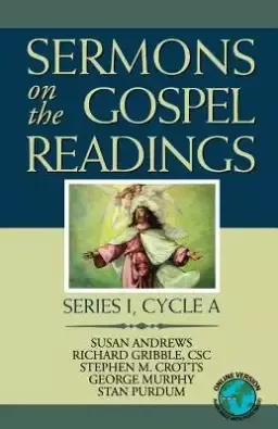 Sermons On The Gospel Readings: Series I, Cycle A