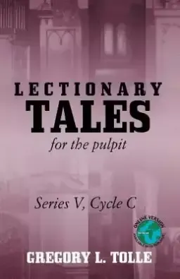 Lectionary Tales for the Pulpit: Series V, Cycle C