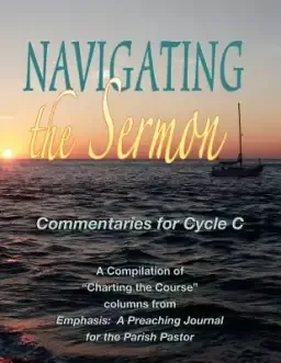 Navigating the Sermon for Cycle C of the Revised Common Lectionary