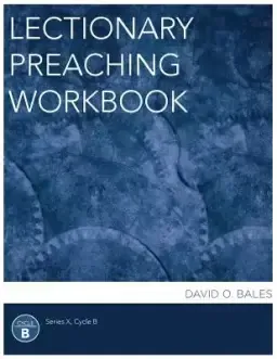 Lectionary Preaching Workbook, Series X, Cycle B