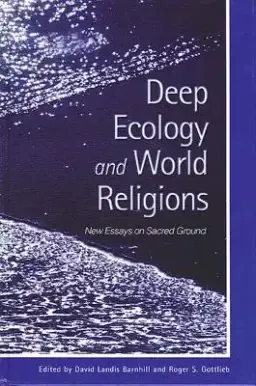 Deep Ecology and World Religions: New Essays on Sacred Ground