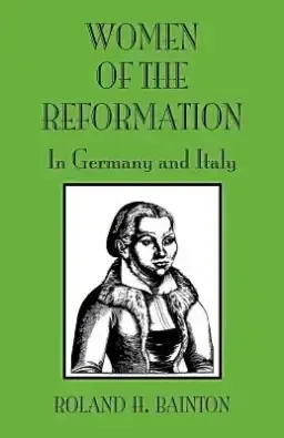 Women of the Reformation: In Germany and Italy