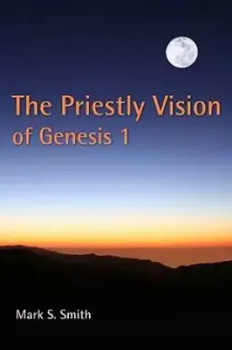 The Priestly Vision of Genesis I