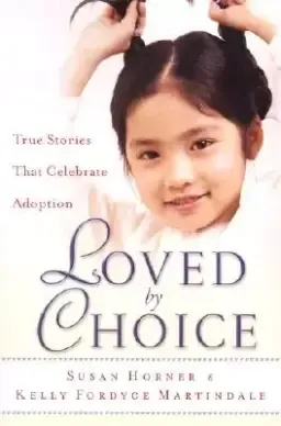 Loved by Choice: True Stories That Celebrate Adoption