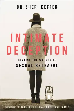 Intimate Deception: Healing the Wounds of Sexual Betrayal