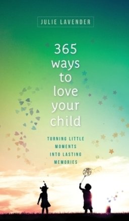 365 Ways to Love Your Child