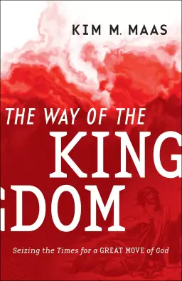 The Way of the Kingdom: Seizing the Times for a Great Move of God