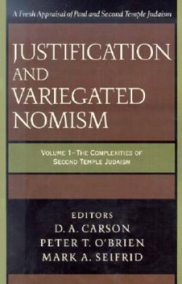 Justification and Variegated Nomism Volume 1: The Complexities of Second Temple Judaism