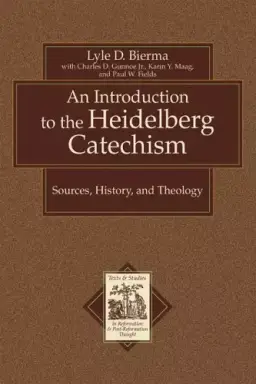 An Introduction to the Heidelberg Catechism: Sources, History, and Theology : with a Translation of the Smaller and Larger Catechisms of Zacharias Ursinus