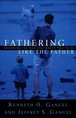 Fathering Like the Father: Becoming the Dad God Wants You to Be