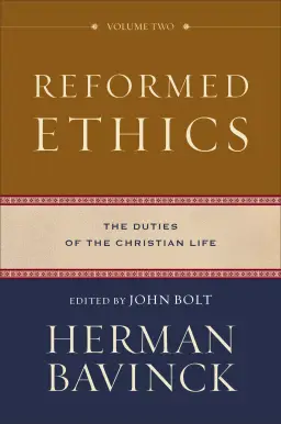 Reformed Ethics: The Duties of the Christian Life