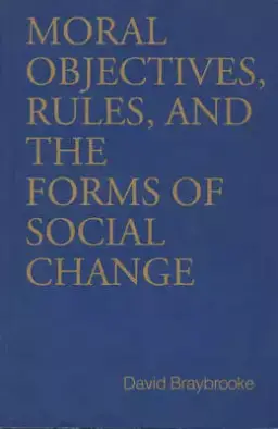 Moral Objectives, Rules and the Forms of Social Change