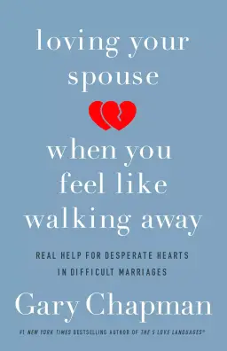 Loving Your Spouse When You Feel Like Walking Away