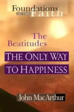 The Beatitudes: The Only Way to Happiness