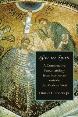 After the Spirit: A Constructive Pneumatology from Resources Outside the Modern West