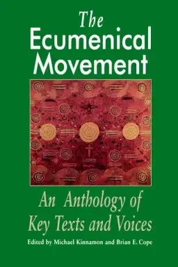 The Ecumenical Movement: An Anthology of Basic Texts and Voices