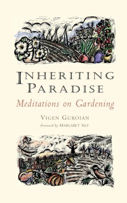 Inheriting Paradise: Meditations on Gardening