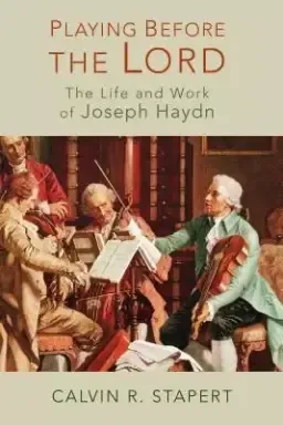 Playing Before the Lord: The Life and Work of Joseph Haydn