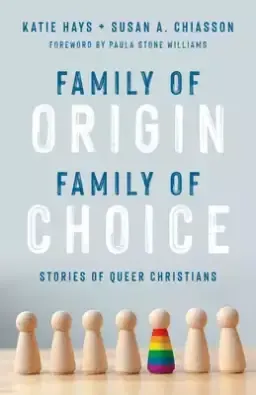 Family of Origin, Family of Choice: Stories of Queer Christians