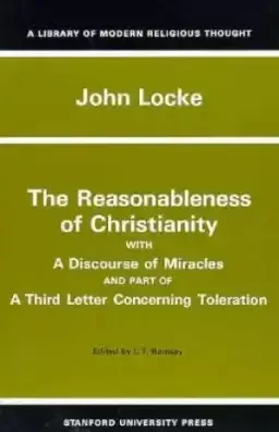 The Reasonableness of Christianity, and a Discourse of Miracles