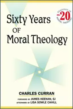 Sixty Years of Moral Theology: Readings in Moral Theology No. 20