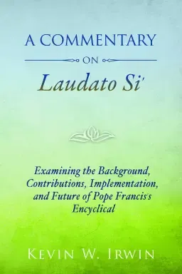 A Commentary on Laudato Si'-on Care for Our Common Home