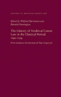 The History of Medieval Canon Law in the Classical Period, 1140-1234