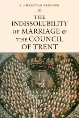 The Indissolubility of Marriage and the Council of Trent