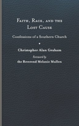 Faith, Race, and the Lost Cause: Confessions of a Southern Church