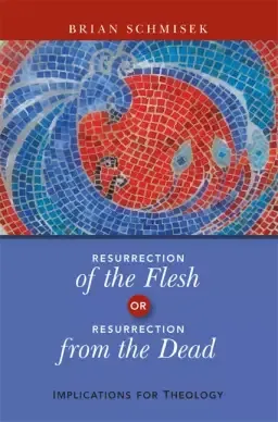 Resurrection of the Flesh or Resurrection from the Dead