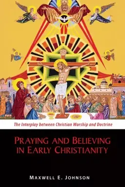 Praying and Believing in Early Christianity