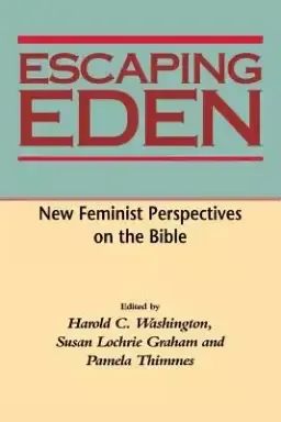 Escaping Eden: New Feminist Perspectives on the Bible