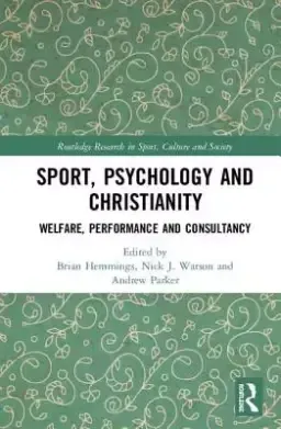 Sport, Psychology and Christianity: Welfare, Performance and Consultancy