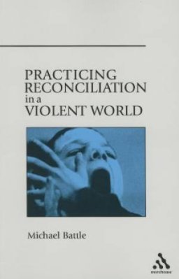 Practicing Reconciliation in a Violent World