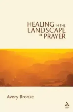 Healing in the Landscape of Prayer