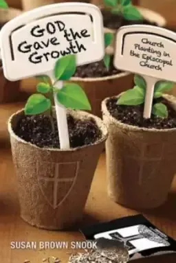 God Gave the Growth: Church Planting in the Episcopal Church