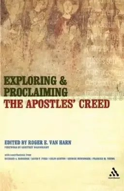 Exploring And Proclaiming The Apostles' Creed