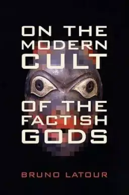 On the Modern Cult of the Factish Gods