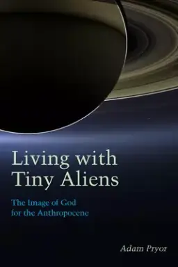 Living with Tiny Aliens: The Image of God for the Anthropocene