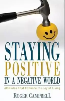 Staying Positive In A Negative World